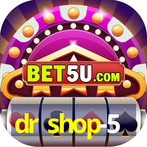 dr shop